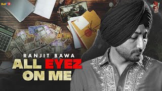All Eyez On Me ~ Ranjit Bawa ft Amrit maan | Punjabi Song