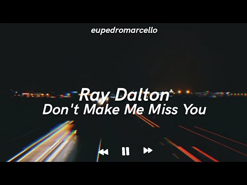 Ray Dalton - Don't make me miss you