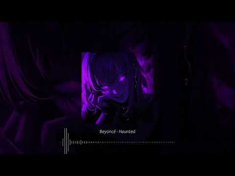 Beyoncé - Haunted // (slowed + reverb)