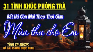 31 Tình Khúc Phòng Trà Tuyển Chọn HAY NHẤT THÁNG 7/2025 ➤Giai Điệu Tình Ca Bất Hủ Nhẹ Nhàng Thư Giãn