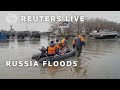 LIVE: Flood zone in Russia’s Orenburg region