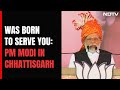 PM In Chhattisgarh Amid Polls In Parts Of State: Was Born To Serve You | Chhattisgarh Elections