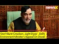 Dont Burst Crackers , Light Diyas | Delhi Environment Ministers Appeal On Diwali |  NewsX