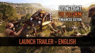 Dying Light: The Following Enhanced Edition - Megjelenés Trailer