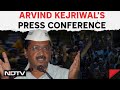 Arvind Kejriwal Press Conference Today | Out Of Jail, Arvind Kejriwal Begins Campaign