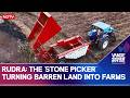Rudra: The Stone Picker Making Barren Land Farmable Again