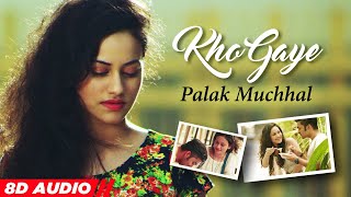 Kho Gaye ~ Palak Muchhal (8D Audio) Video HD