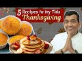 5 recipes to try this Thanksgiving | Sanjeev Kapoor Khazana