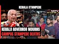 Kerala Stampede | Great Loss: Kerala Governor On Campus Stampede That Killed 4