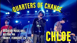 Quarters of Change - Chloe [Live] - Boston, MA - 2/24/2023