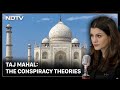 Taj Mahal: The Conspiracy Theories | Hot Mic With Nidhi Razdan