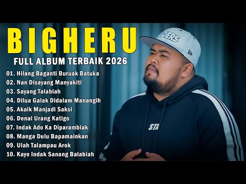 BIGHERU FULL ALBUM LAGU TERBAIK 2026 | LAGU MINANG TERBARU 2025 VIRAL TIKTOK