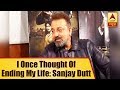 I once thought of ending my life: Bollywood actor Sanjay Dutt