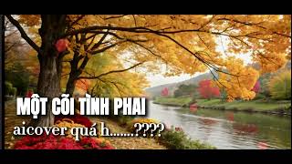 MỘT CÕI TÌNH PHAI @Slowrock75music75