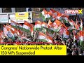 Congress Nationwide Protest | After 150 MPs Suspended | NewsX