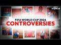 FIFA World Cup Controversies | FIFA WC 2026 Marred By Visa Row. Players, Fans Face US Entry Hurdles