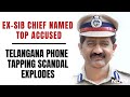 Telangana Phone Tapping Case | Ex-Intel Bureau Chief Named Accused No 1 In Phone-Tapping Row