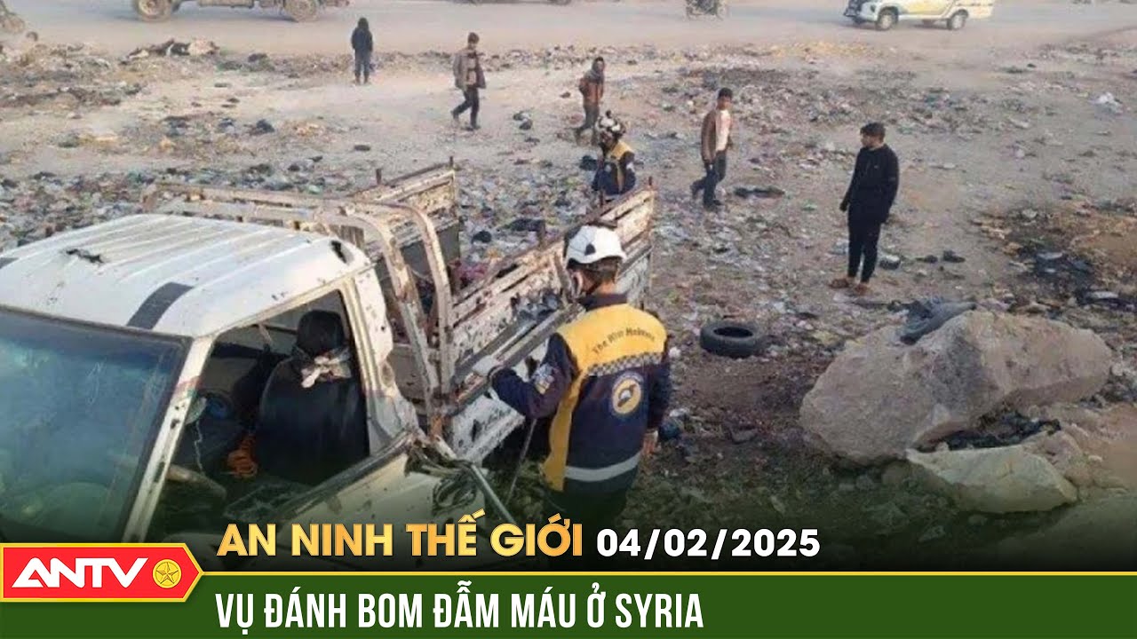 Thông tin mới nhất vụ đánh bom đẫm máu ở Syria | An ninh Thế giới ngày 4/2 | ANTV