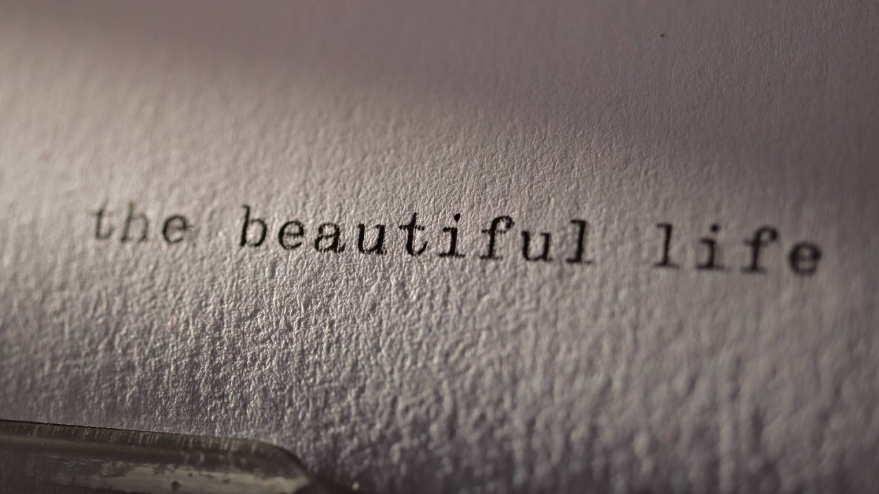 the beautiful life is best
