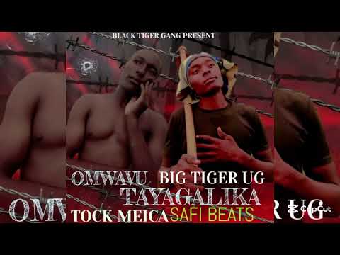 BIG TIGER UG - OMWAVU TAYAGALIKA BY BIG TIGER UG FT TOCK MEICA 