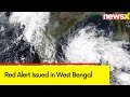 IMD Issues Cyclone Warning | Red Alert Issued in West Bengal | NewsX
