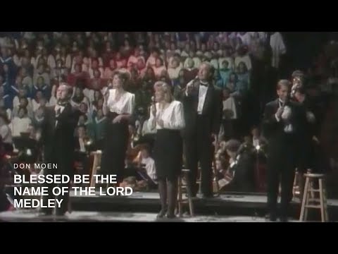 Don Moen - Blessed Be the Name of the Lord Medley (Live)