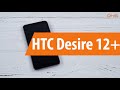 Распаковка смартфона HTC Desire 12+ / Unboxing HTC Desire 12+