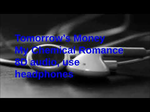 8D AUDIO- Tomorrow's Money- My Chemical Romance