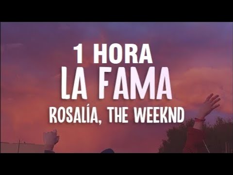 [1 HORA] ROSALÍA ft. The Weeknd - LA FAMA (Letra/Lyrics)