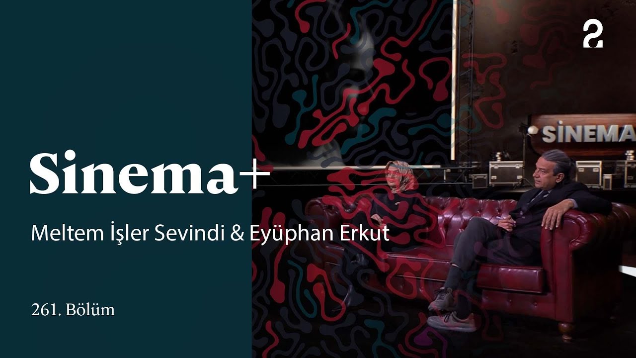 Sinema+ | Meltem İşler Sevindi & Eyüphan Erkut | 261. Bölüm @trt2