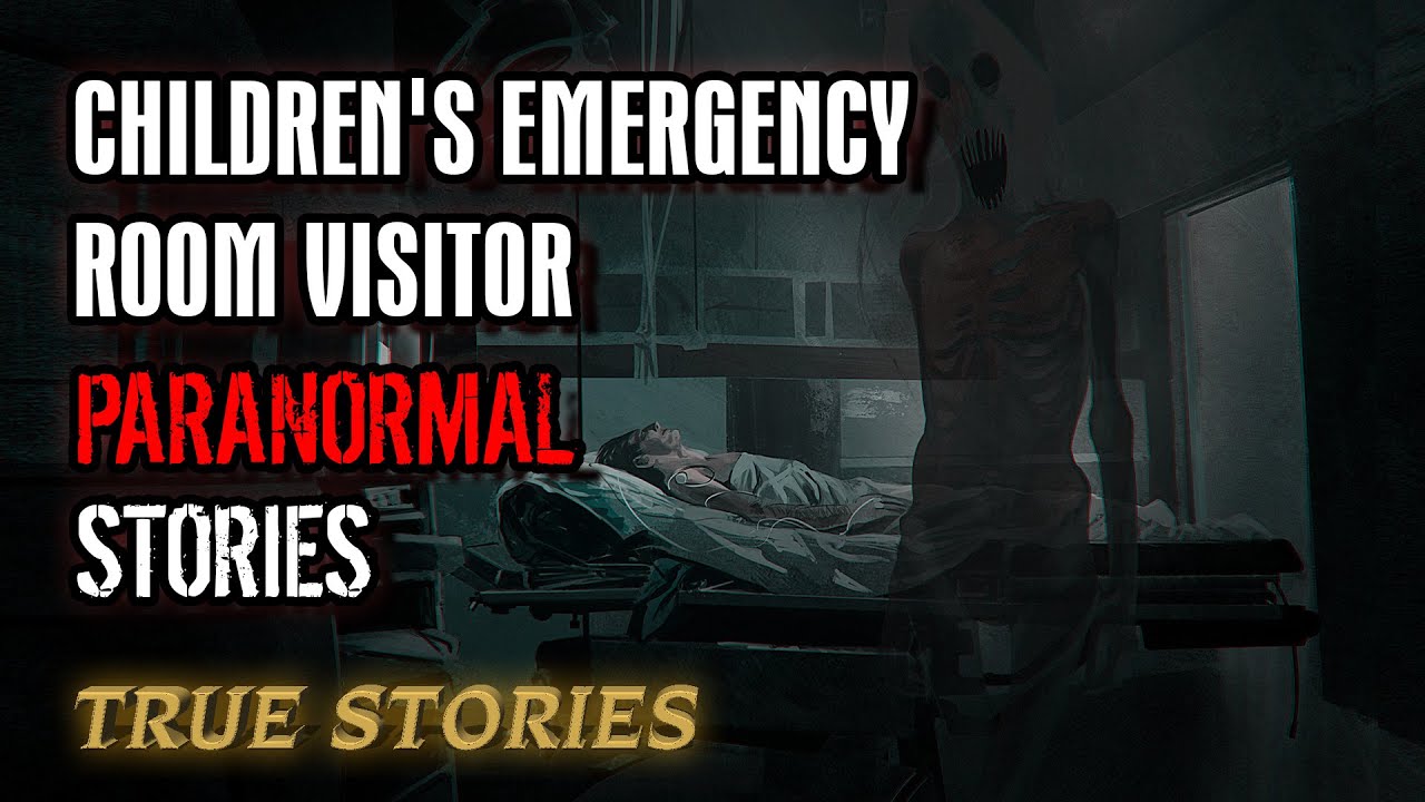 12 True Paranormal Stories | Children's Emergency Room Visitor | Paranormal M