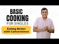 Lesson 2 | Eating Better With Convenience | Basic Cooking for Singles | Sanjeev Kapoor Khazana