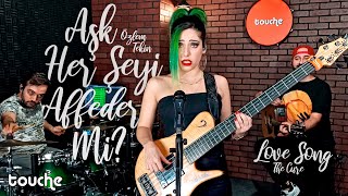 Aşk Her Şeyi Affeder Mi? - Love Song (Touche Mashup)