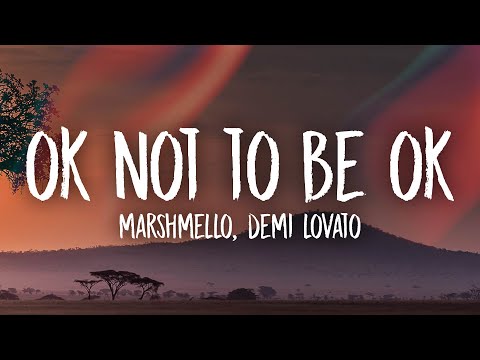 Marshmello & Demi Lovato - OK Not To Be OK (Lyrics)