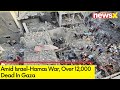 Amid Israel-Hamas War | Over 12,000 Dead In Gaza | Biden Rejects Ceasefire Calls | NewsX