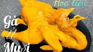 Cách làm gà ủ muối hoa tiêu thơm ngon đơn giản tại nhà