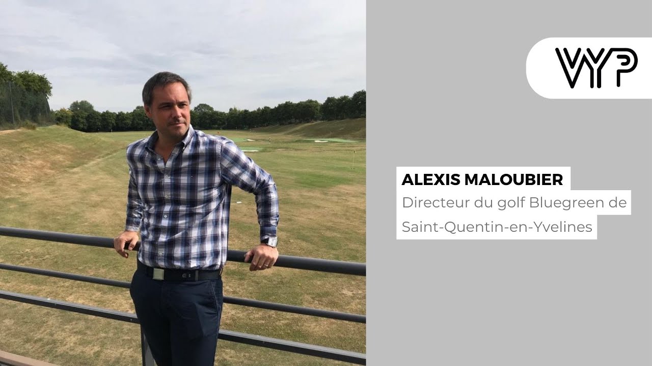 VYP avec Alexis Maloubier, directeur du golf Bluegreen de Saint-Quentin-en-Yvelines
