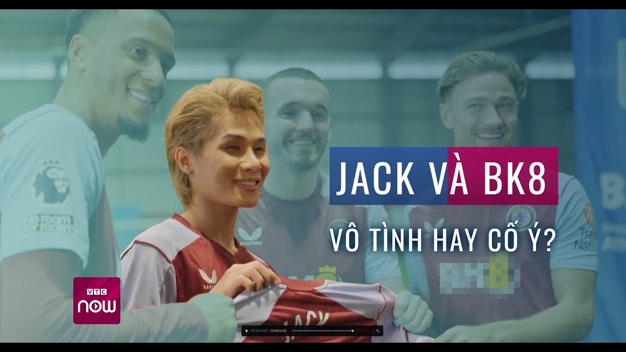 Jack mặc áo Aston Villa có logo cá độ: Quản lý nói vô tình, Jack có thể bị xử lý hình sự? | VTC Now