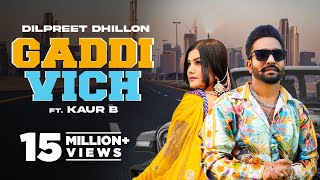 Gaddi Vich - Dilpret Dhillon x Kaur B Ft Saanvi Dhiman | Punjabi Song