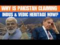Why Is Pakistan Claiming Indus & Vedic Heritage Now? Big Identity Debate | News9