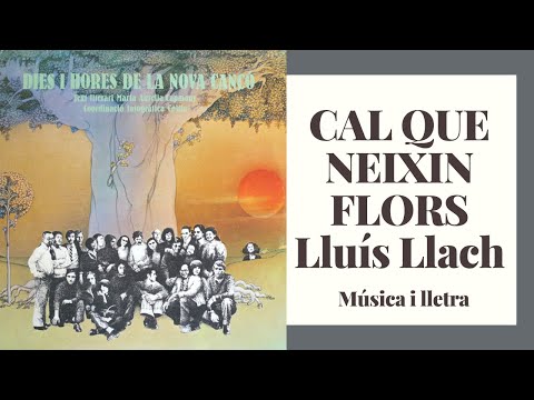 Cal que neixin flors - Lluís Llach (àudio i lletra)