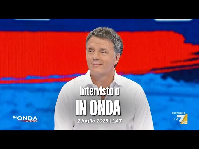 Matteo Renzi ospite a In Onda | 2/07/2025