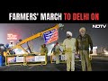 Farmers To March To Delhi Tomorrow, Heres A Look At The Preprations That Have Been Made