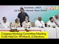 Congress CEC Meet On 7th March| Meet in Congress HQ | NewsX