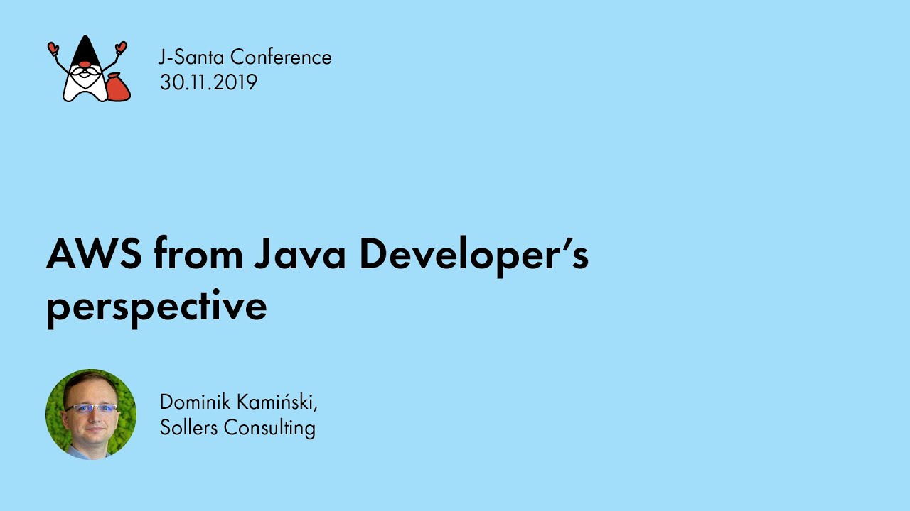 J-Santa 2019 | AWS from Java Developer's perspective Dominik Kamiński