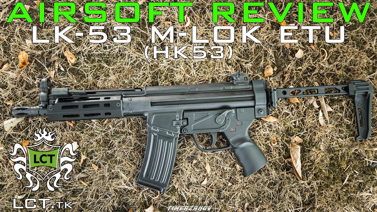 Airsoft Review #372 LCT LK-53 M-LOK ETU (HK53) AEG - Le HK53 modernisé par LCT ! [FR]