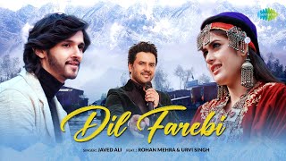 Dil Farebi – Javed Ali Ft Rohan Mehra & Urvi Singh Video HD
