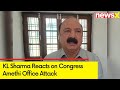 This has never been the culture of Amethi | KL Sharma Reacts on Cong Amethi Office Attack