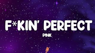 P!nk - F**kin Perfect (Lyrics)