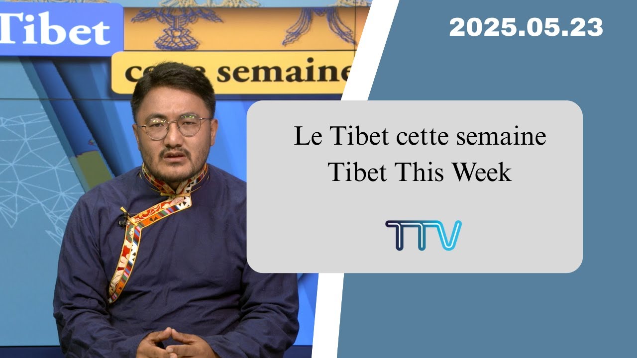 Tibet This Week - French: Le Tibet cette semaine - Français (23rd May 2025)